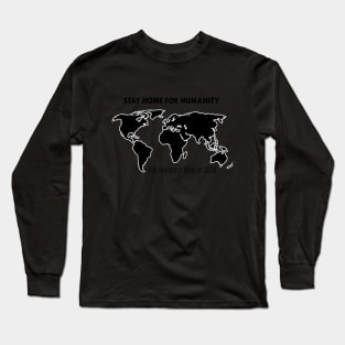 Stay home for humanity Long Sleeve T-Shirt